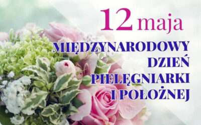 12 maja Międzynarodowy Dzień Pielęgniarek i Położnych