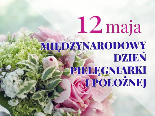 12 maja Międzynarodowy Dzień Pielęgniarek i Położnych